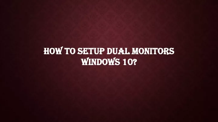 how to setup dual monitors windows 10