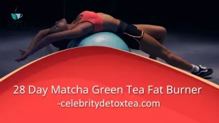 28 Day Matcha Green Tea Fat Burner - celebritydetoxtea.com