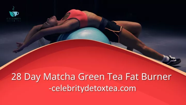 28 day matcha green tea fat burner celebritydetoxtea com