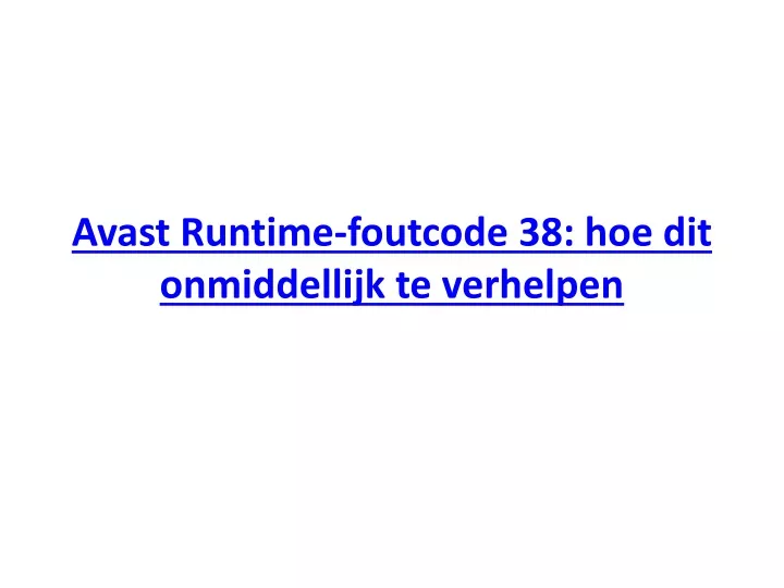 avast runtime foutcode 38 hoe dit onmiddellijk te verhelpen