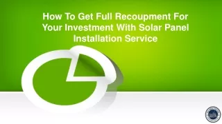 How To Get Full Recoupment For Your Investment With Solar Panel Installation Service
