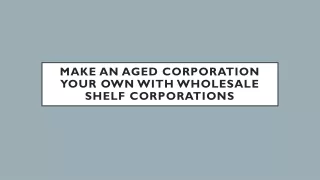 Make an Aged Corporation Your Own with Wholesale Shelf Corporations