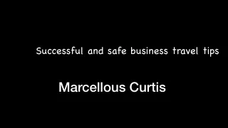 Successful and safe business travel tips | Marcellous Curtis