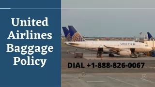 United airlines baggage policy  1-888-826-0067