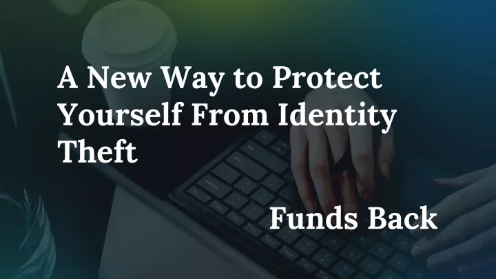 a new way to protect yourself from identity theft