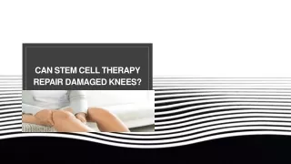 Can Stem Cell Therapy Repair Damaged Knees