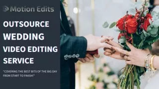 Outsource Wedding Video Editing Service with Motion Edits