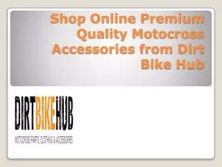 Shop Online Premium Quality Motocross Accessories from Dirt Bike Hub