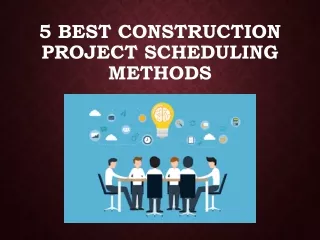 5 Best Construction Project Scheduling Methods