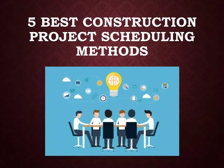 5 best construction project scheduling methods