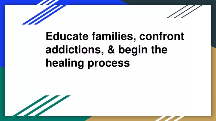 educate families confront addictions begin