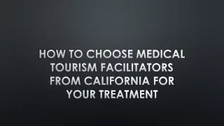 How to Choose Medical Tourism Facilitators from California