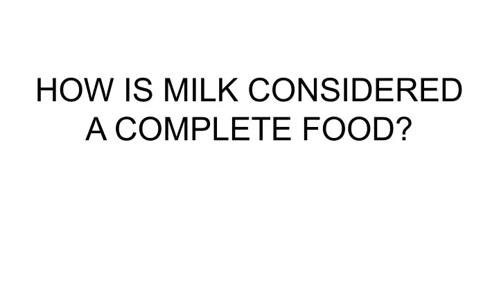 how is milk considered a complete food