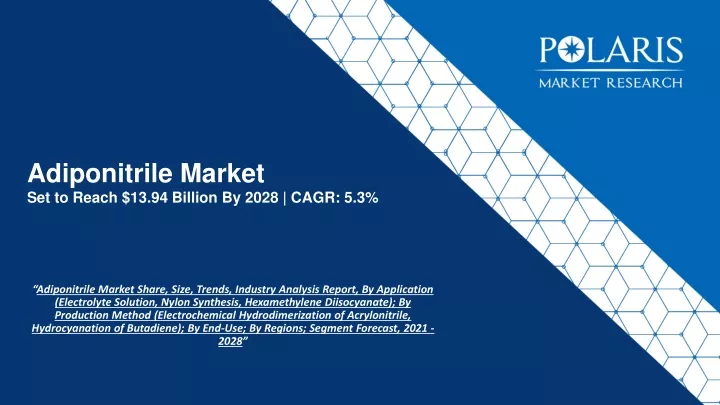adiponitrile market set to reach 13 94 billion by 2028 cagr 5 3