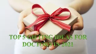 Top 5 Gifting Ideas For Doctors in 2021