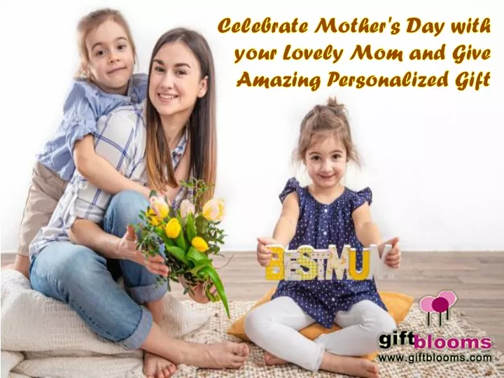 celebrate mother s day with your lovely mom and give amazing personalized gift