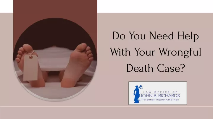 do you need help with your wrongful death case