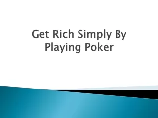 get rich simply by playing poker