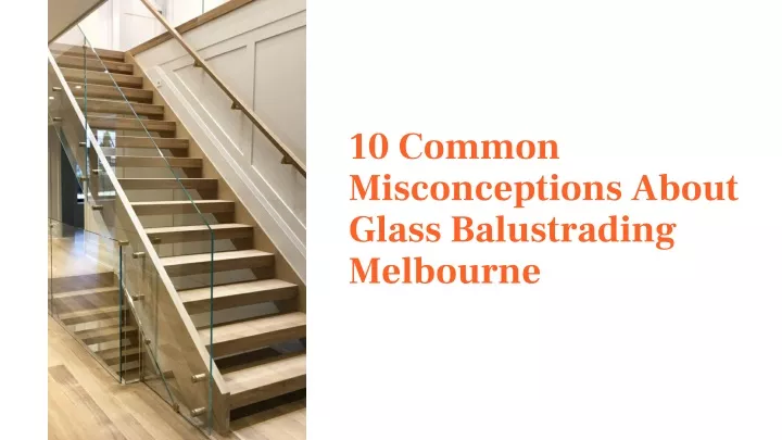 10 common misconceptions about glass balustrading