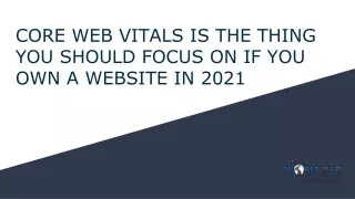 core web vitals is the thing you should focus on if you own a website in 2021