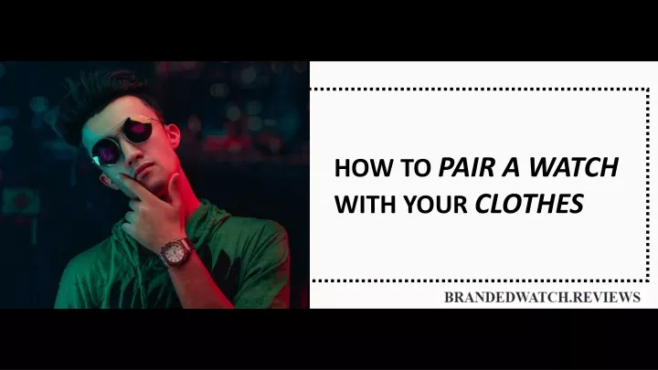 how to pair a watch with your clothes