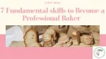 7 Fundamental skills to Become a Professional Baker - slide 1