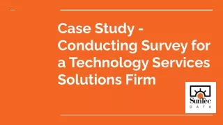 Case Study - Conducting Survey for a Technology Services Solutions Firm