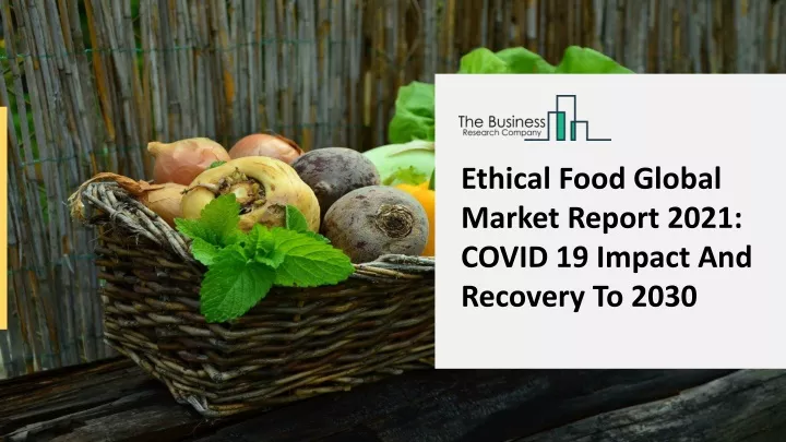 ethical food global market report 2021 covid
