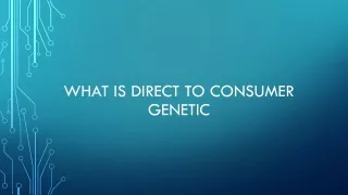 what is direct to consumer genetic
