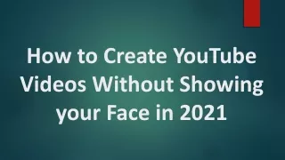 how to create youtube videos without showing your