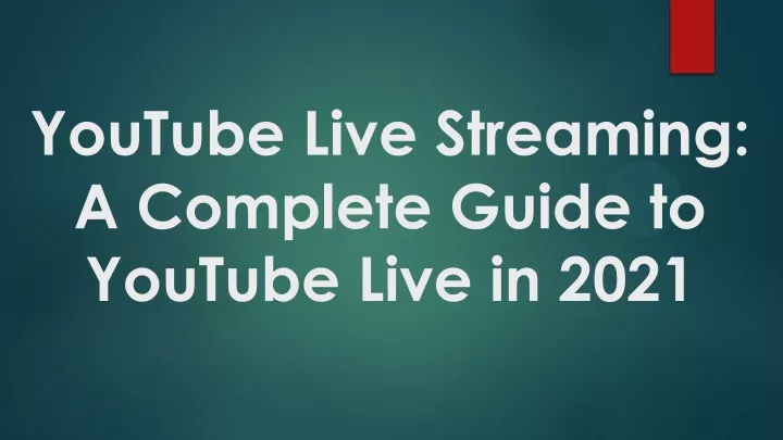 PPT - YouTube Live streaming A complete guide to YouTube Live in 2021 ...