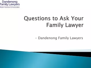 Questions to Ask Your Family Lawyer - Dandenong Family Lawyers