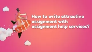 how to write attractive assignment with assignment help services