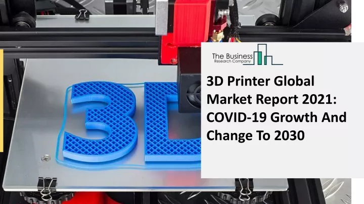 3d printer global market report 2021 covid