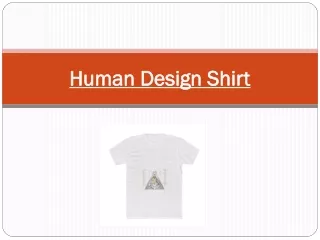 Human Design Shirt – Get An Attractive & Stylish Customized T-Shirts