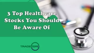 3 Top Healthcare Stocks You Should Be Aware Of