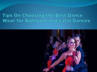 Tips On Choosing the Best Dance Wear for Ballroom and Latin Dance