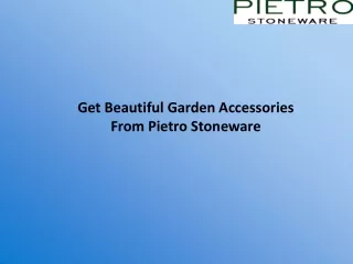 Get Beautiful Garden Accessories From Pietro Stoneware