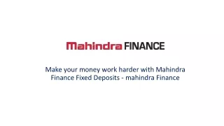 Make your money work harder with Mahindra Finance Fixed Deposits - mahindra Fina