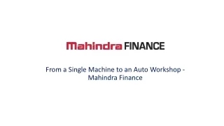 From a Single Machine to an Auto Workshop - Mahindra Finance