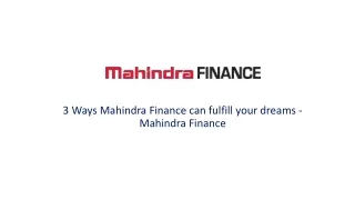 3 Ways Mahindra Finance can fulfill your dreams - Mahindra Finance