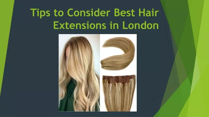 tips to consider best hair extensions in london