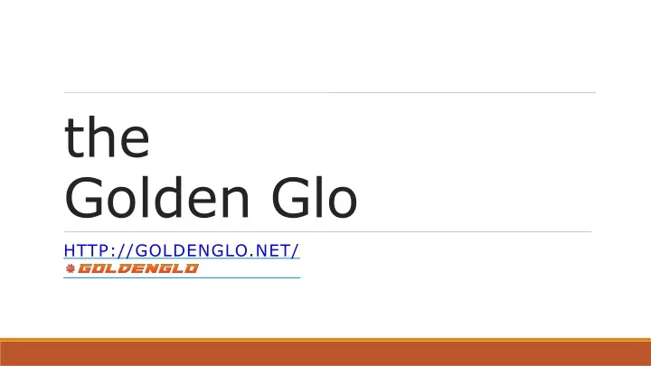 the golden glo