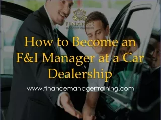How to Become an F&I Manager at a Car Dealership