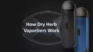 how dry herb vaporizers work