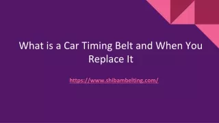 what is a car timing belt and when you replace it