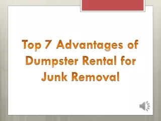 Top 7 Advantages of Dumpster Rental for Junk Removal