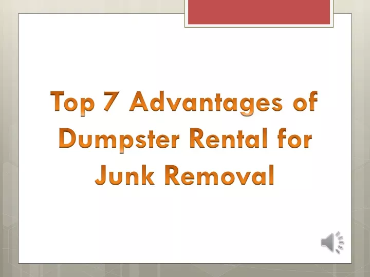 top 7 advantages of dumpster rental for junk