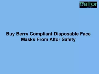 Buy Berry Compliant Disposable Face Masks From Altor Safety-converted