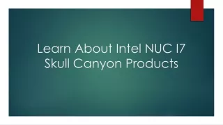 Learn About Intel NUC I7 Skull Canyon Products